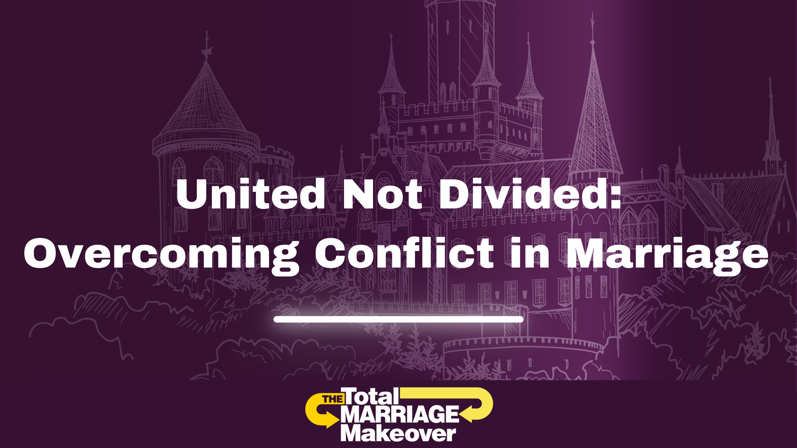 United, Not Divided: Overcoming Conflict in Marriage